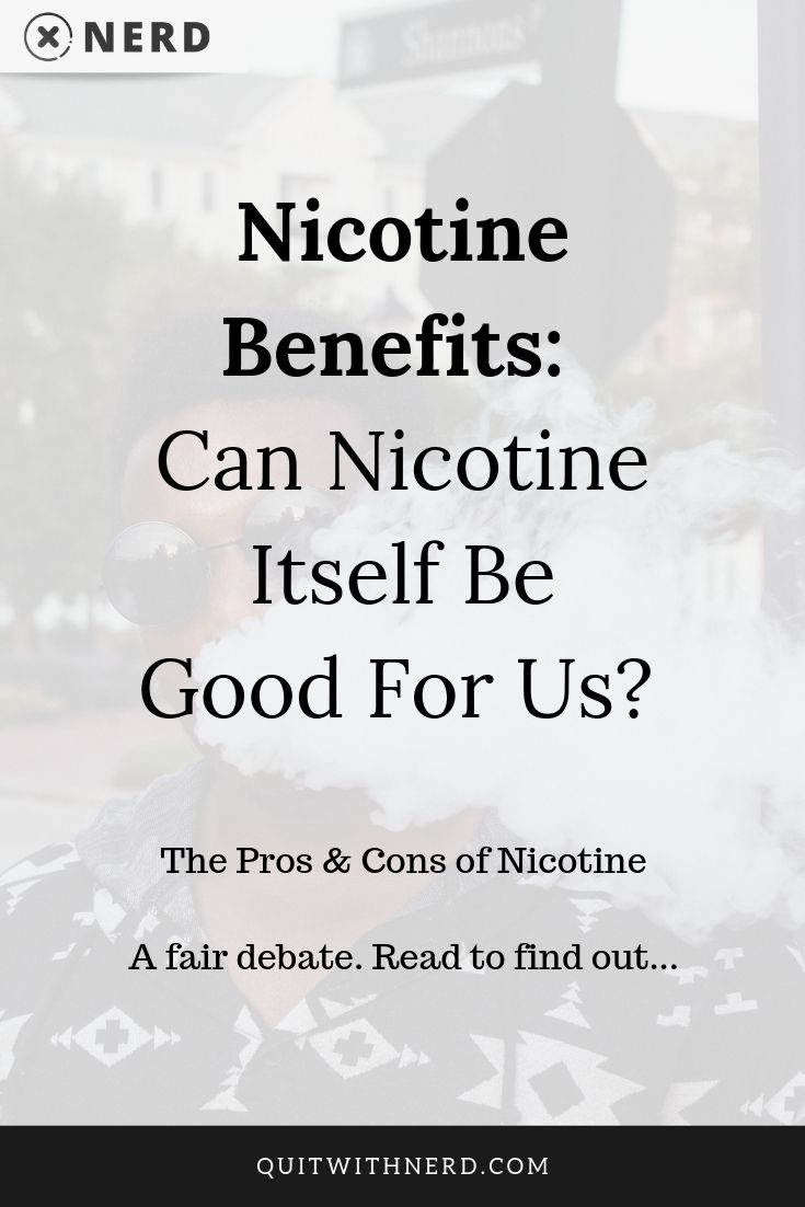 Nicotine Benefits - Can Nicotine Itself Be Good For Us (by Quit With Nerd)