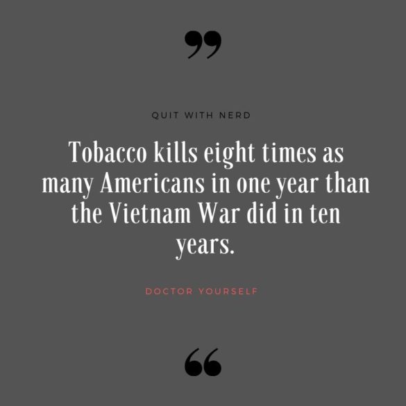 Tobacco kills eight times as many Americans in one year than the Vietnam War did in ten years.